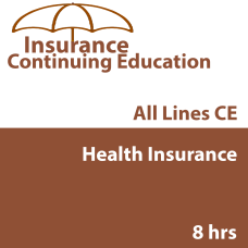 8hr CE - Health Insurance 8hr CE - Health Insurance