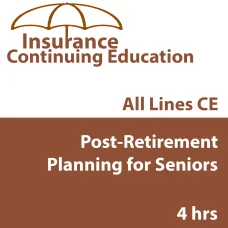4 hr Life and Health CE - Post-Retirement Planning for Seniors